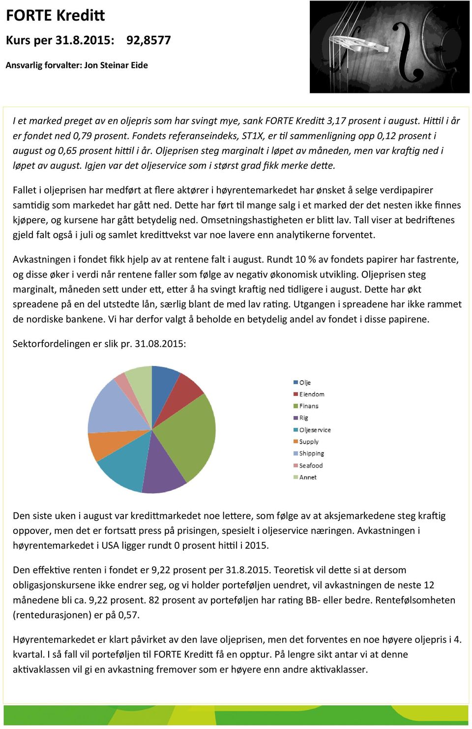 Oljeprisen steg marginalt i løpet av måneden, men var kraftig ned i løpet av august. Igjen var det oljeservice som i størst grad fikk merke dette.