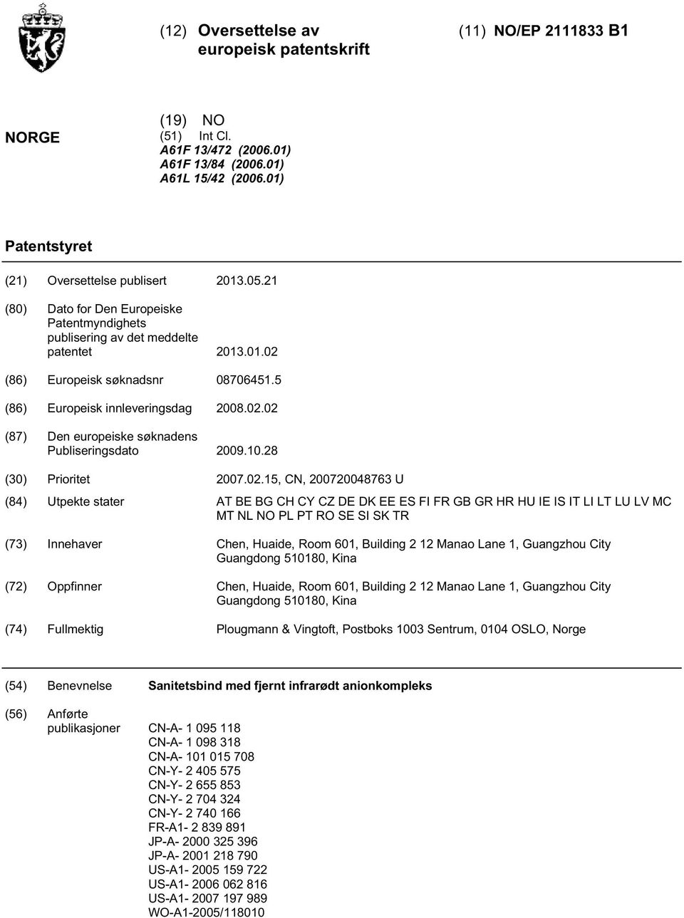 (86) Europeisk søknadsnr 0870641. (86) Europeisk innleveringsdag 08.02.