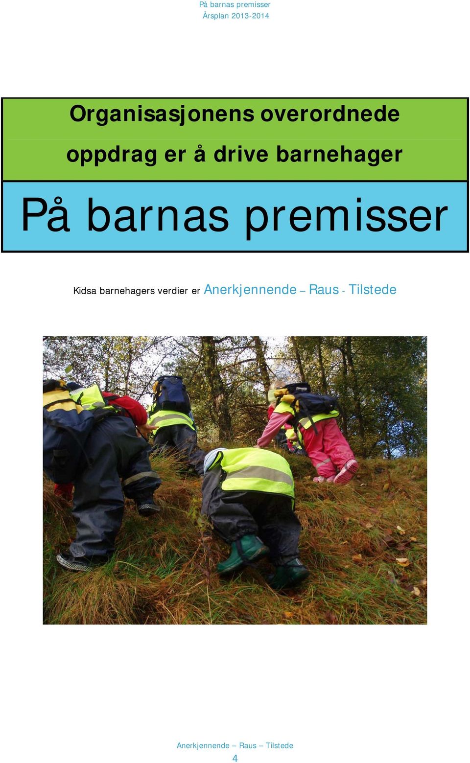 barnas premisser Kidsa barnehagers