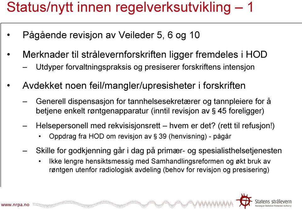 (inntil revisjon av 45 foreligger) Helsepersonell med rekvisisjonsrett hvem er det? (rett til refusjon!