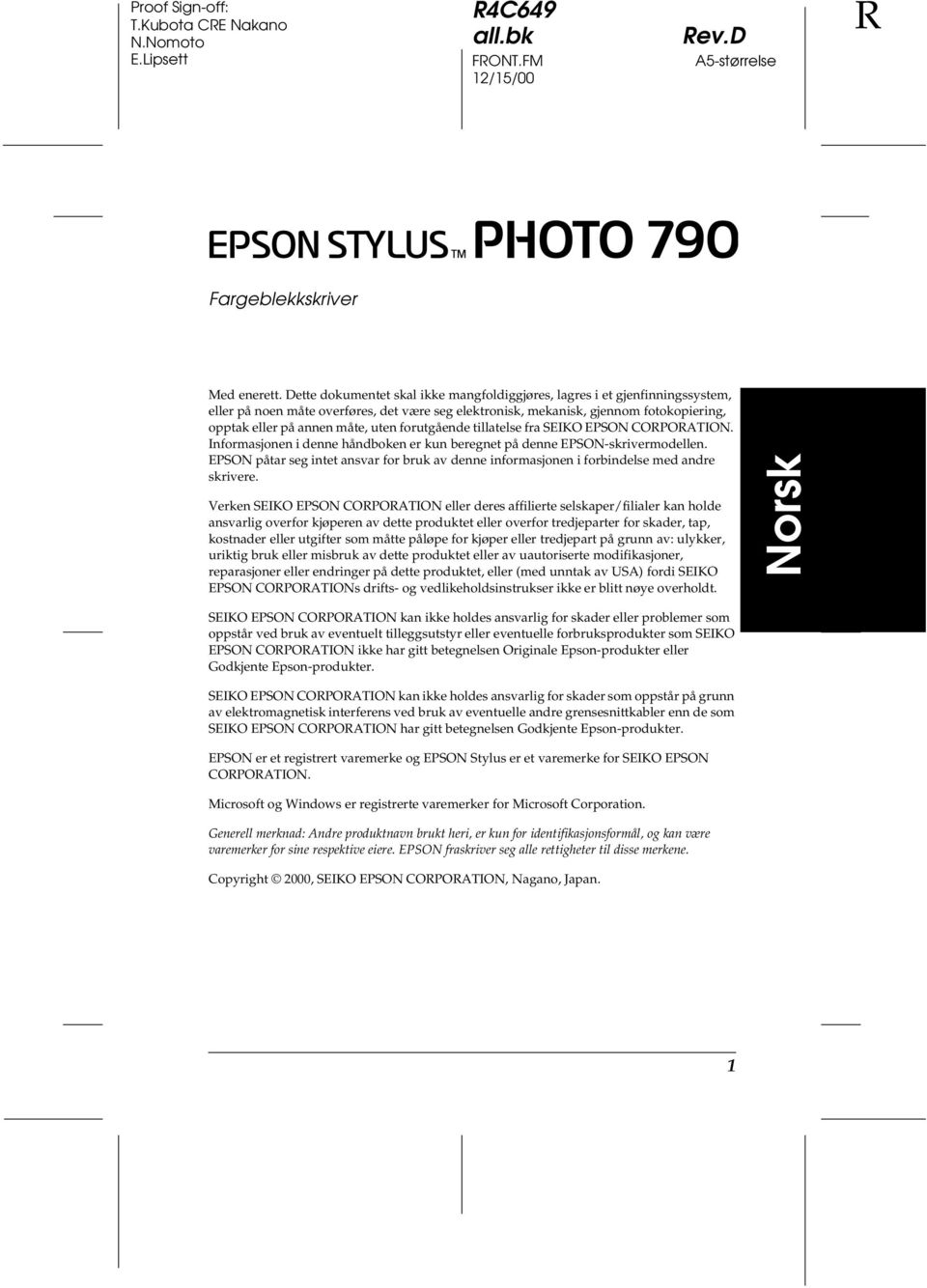 forutgående tillatelse fra SEIKO EPSON CORPORATION. Informasjonen i denne håndboken er kun beregnet på denne EPSON-skrivermodellen.