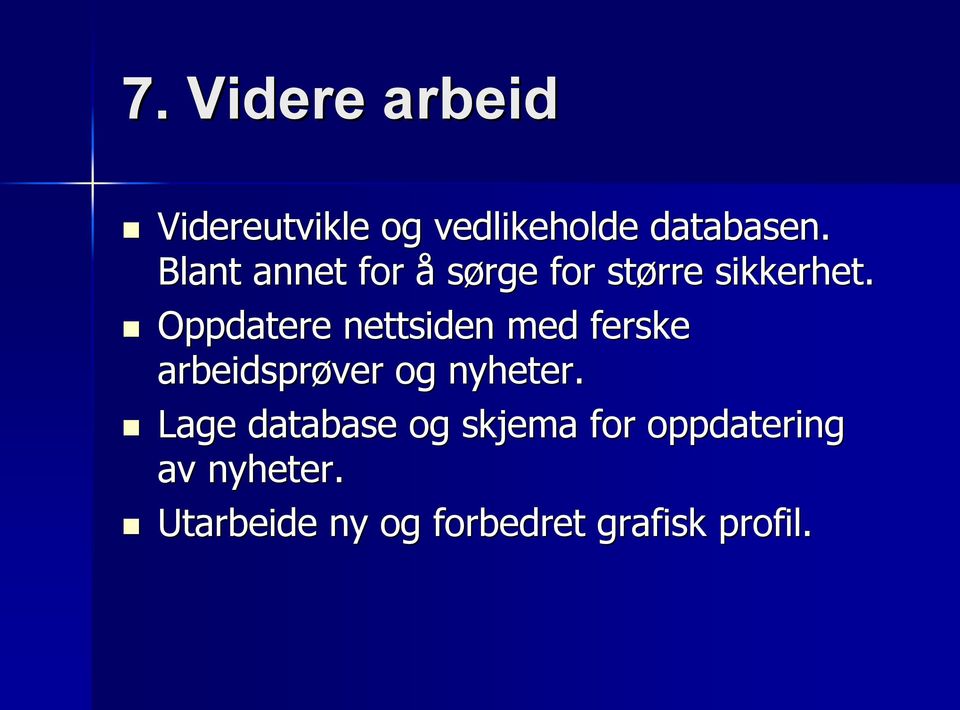 Oppdatere nettsiden med ferske arbeidsprøver og nyheter.