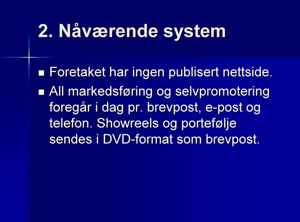 All markedsføring og selvpromotering foregår i dag