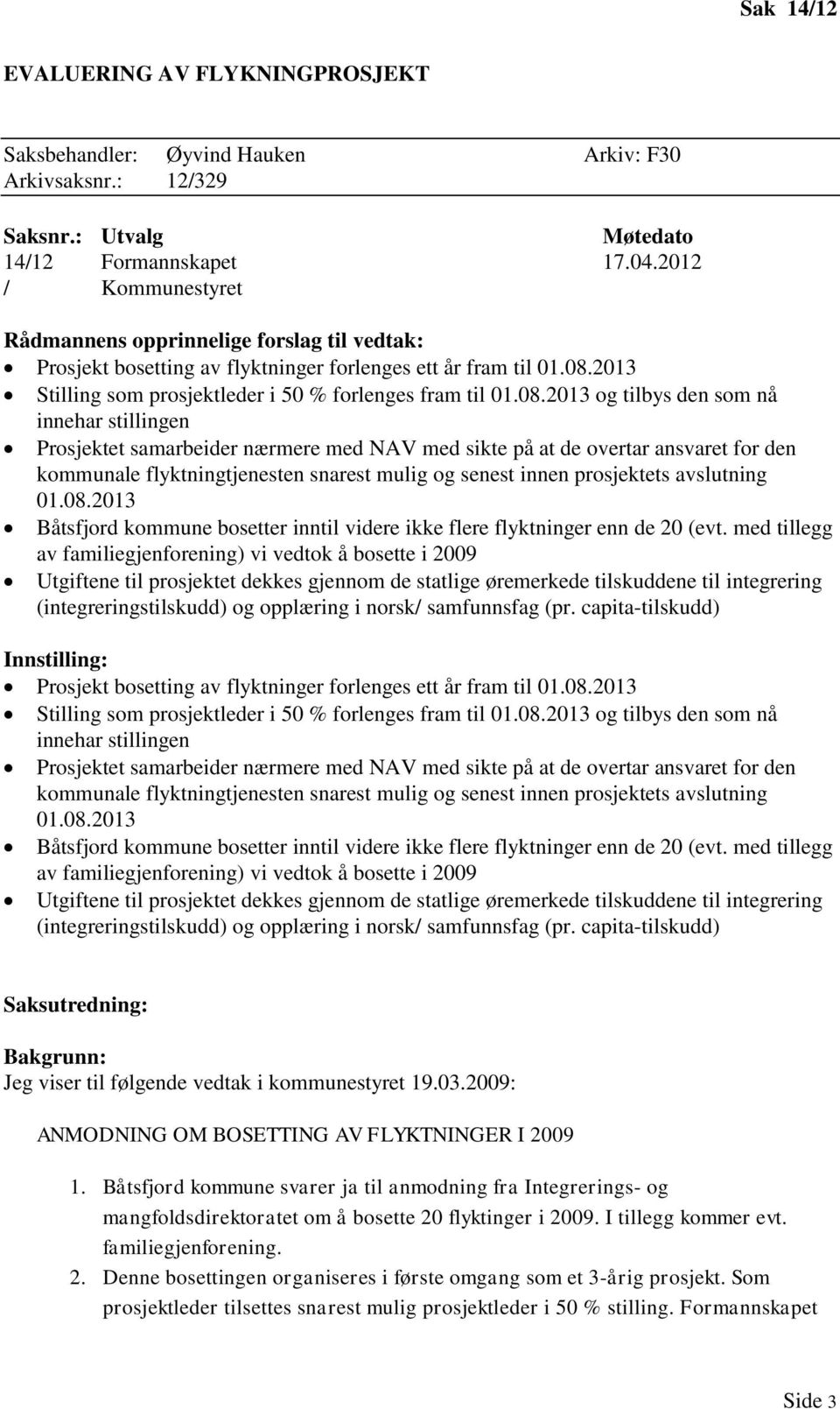 2013 Stilling som prosjektleder i 50 % forlenges fram til 01.08.