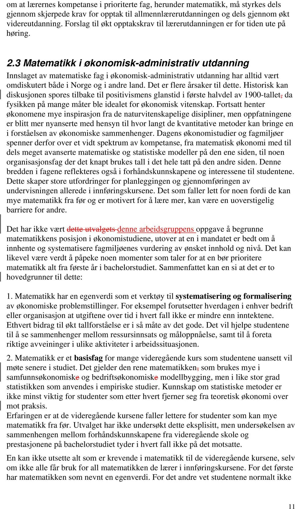 3 Matematikk i økonomisk-administrativ utdanning Innslaget av matematiske fag i økonomisk-administrativ utdanning har alltid vært omdiskutert både i Norge og i andre land.