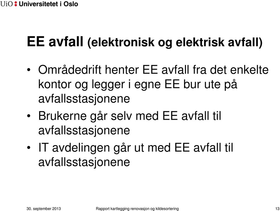 med EE avfall til avfallsstasjonene IT avdelingen går ut med EE avfall til