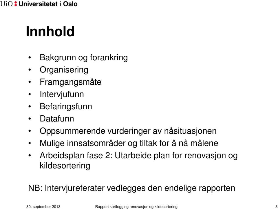 Arbeidsplan fase 2: Utarbeide plan for renovasjon og kildesortering NB: Intervjureferater