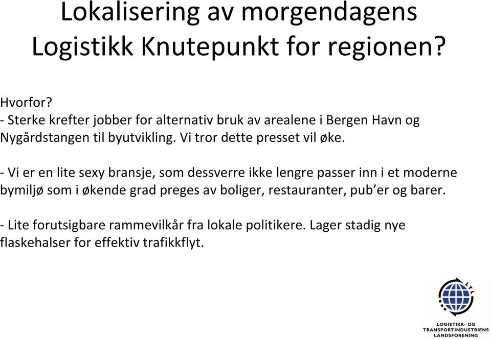 Vi tror dette presset vil øke.