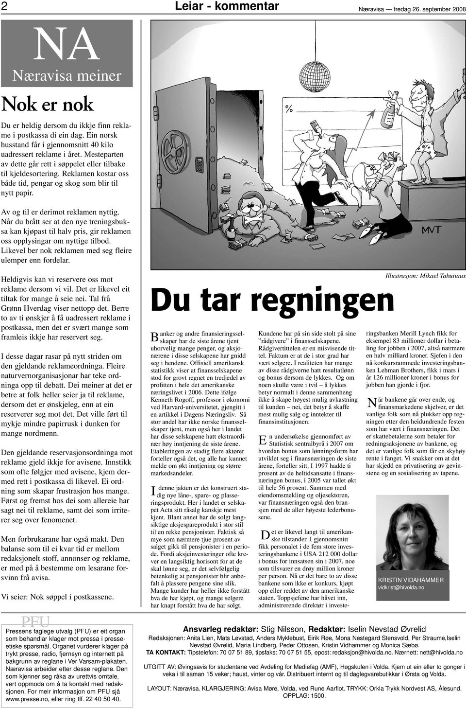 september 2008 Av og til er derimot reklamen nyttig. Når du brått ser at den nye treningsbuksa kan kjøpast til halv pris, gir reklamen oss opplysingar om nyttige tilbod.