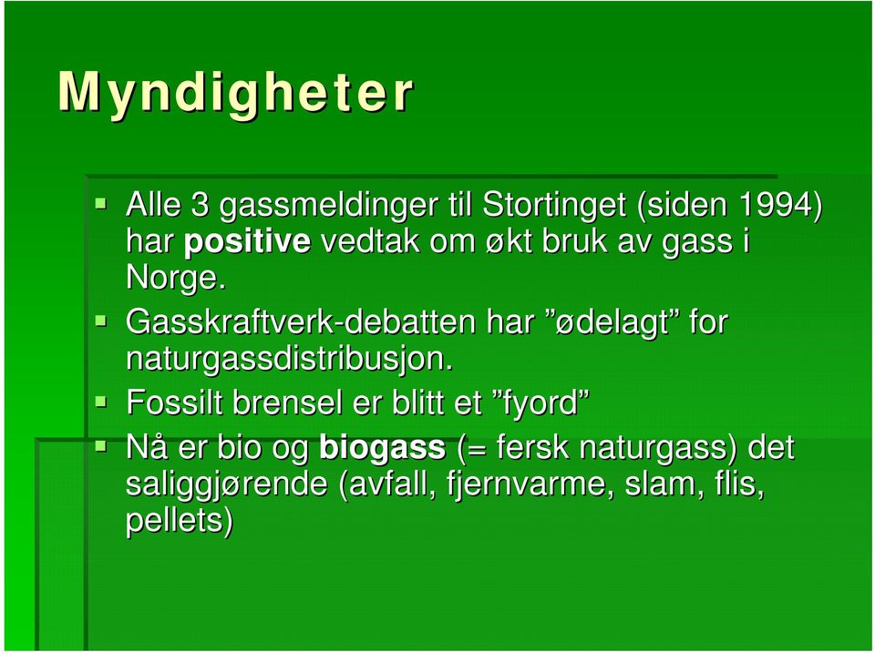 Gasskraftverk-debatten har ødelagt delagt for naturgassdistribusjon.