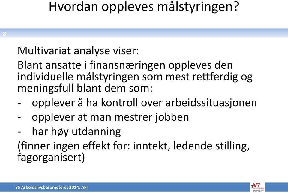 målstyringen som mest rettferdig og meningsfull blant dem som: - opplever å ha kontroll