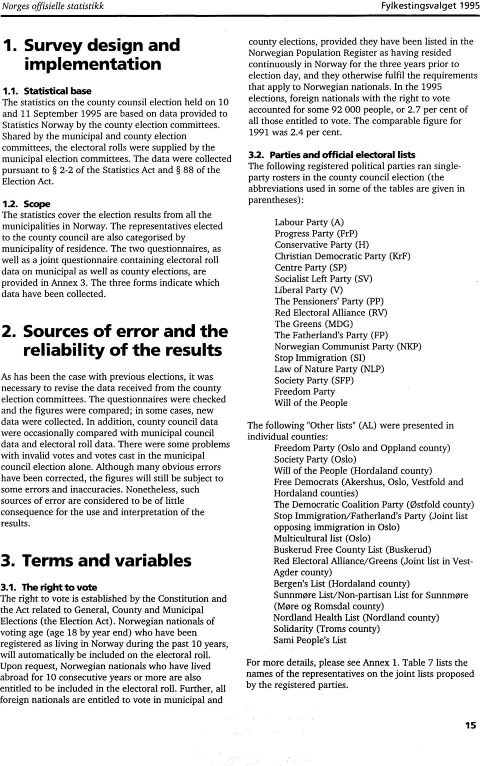 Shared by the municipal and county election committees, the electoral rolls 'were supplied by the municipal election committees.