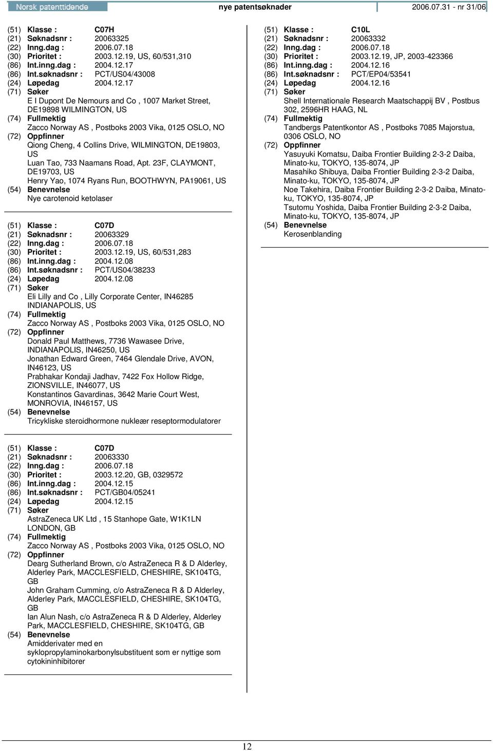 17 E I Dupont De Nemours and Co, 1007 Market Street, DE19898 WILMINGTON, US Qiong Cheng, 4 Collins Drive, WILMINGTON, DE19803, US Luan Tao, 733 Naamans Road, Apt.