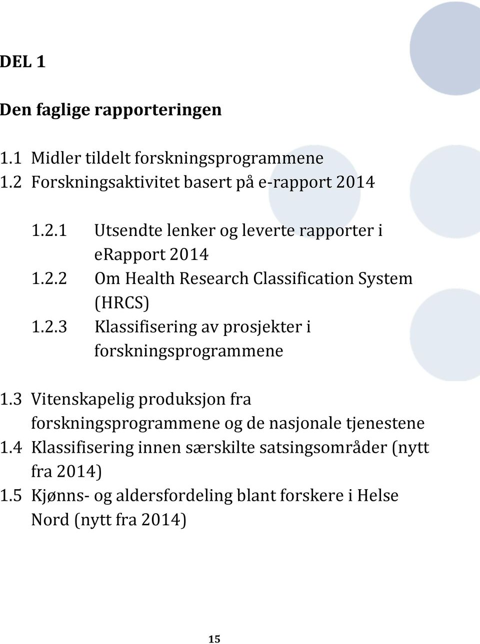 2.3 Klassifisering av prosjekter i forskningsprogrammene 1.