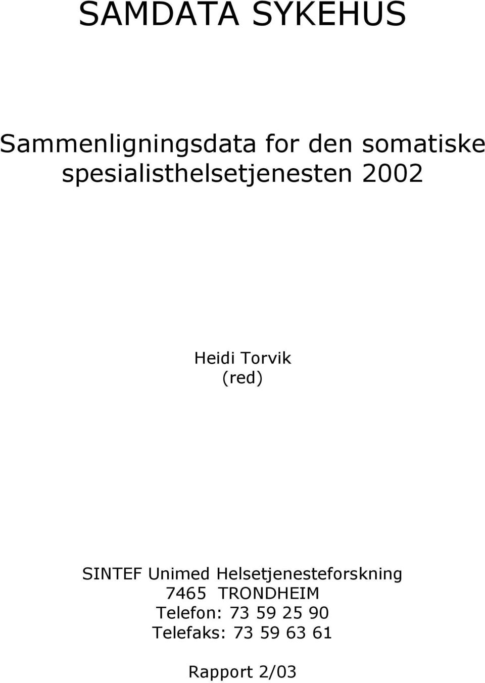 SINTEF Unimed Helsetjenesteforskning 7465 TRONDHEIM