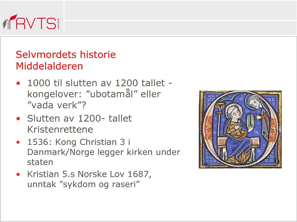 Slutten av 1200- tallet Kristenrettene 1536: Kong Christian 3 i