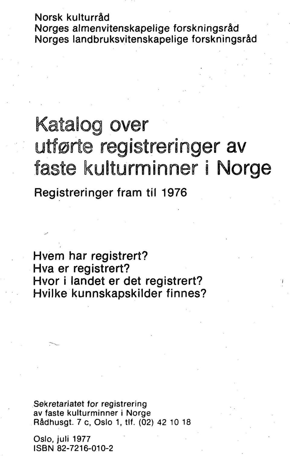 Hva er registrert? Hvor i landet er det registrert? Hvilke kunnskapskilder finnes?