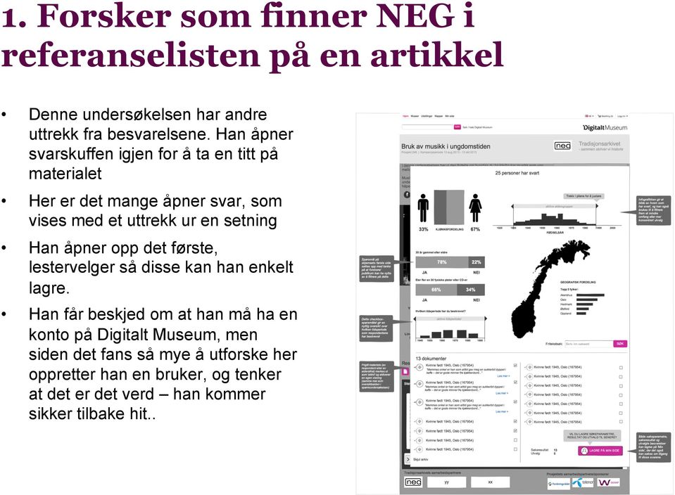 setning Han åpner opp det første, lestervelger så disse kan han enkelt lagre.