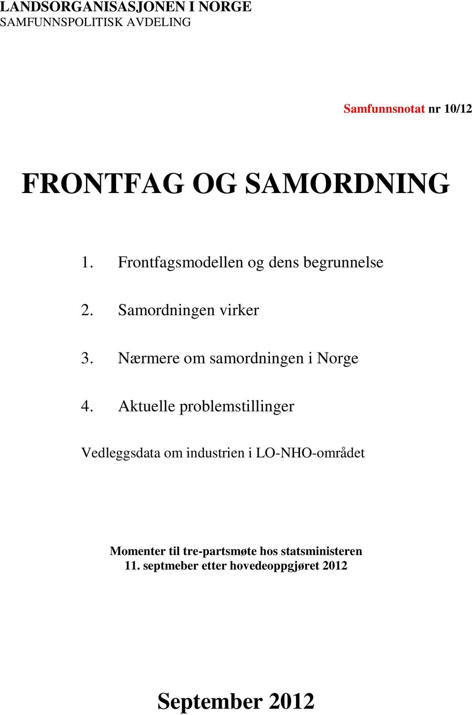 Nærmere om samordningen i Norge 4.