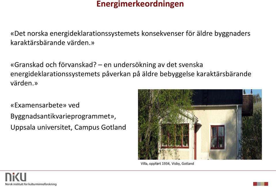 en undersökning av det svenska energideklarationssystemets påverkan på äldre bebyggelse