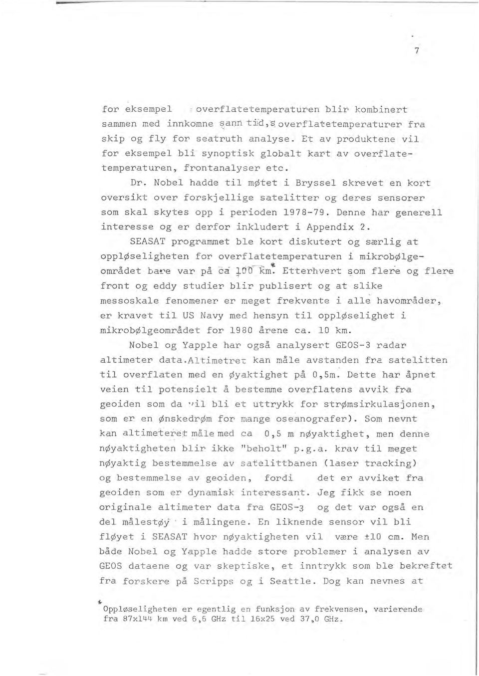 Nobel had de til m tet i Bryssel skrevet en kort oversikt over fo~skjellige satelitter og deres sensorer som skal skytes opp i perioden 1978~79.