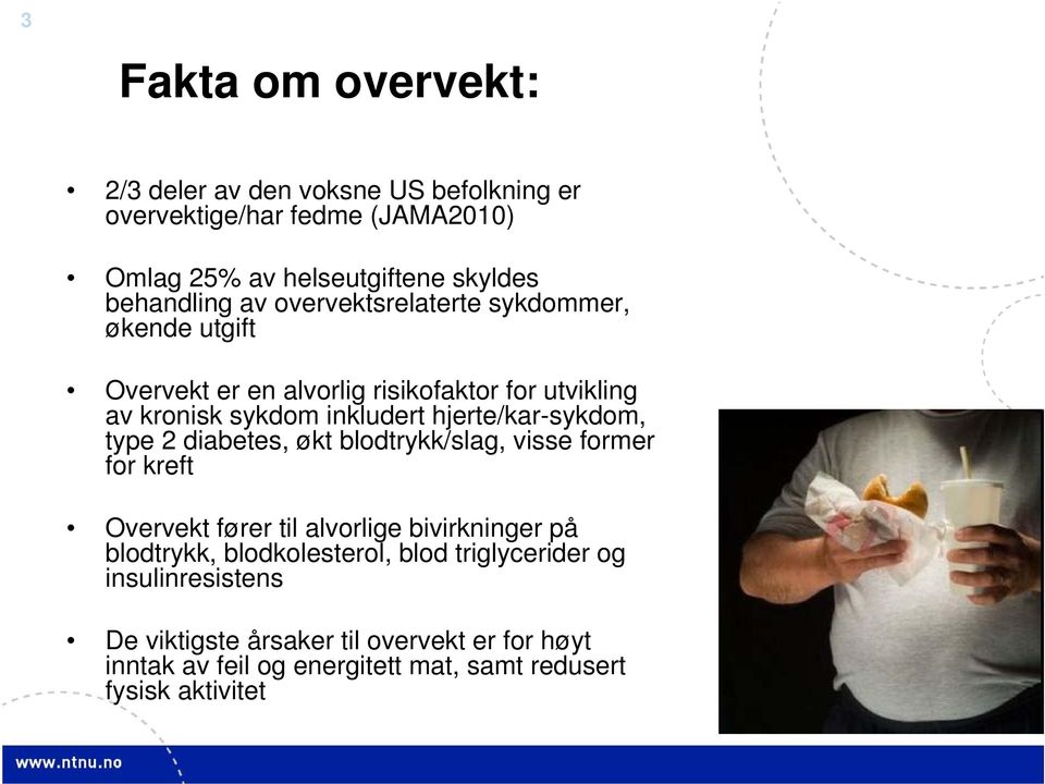 hjerte/kar-sykdom, type 2 diabetes, økt blodtrykk/slag, visse former for kreft Overvekt fører til alvorlige bivirkninger på blodtrykk,