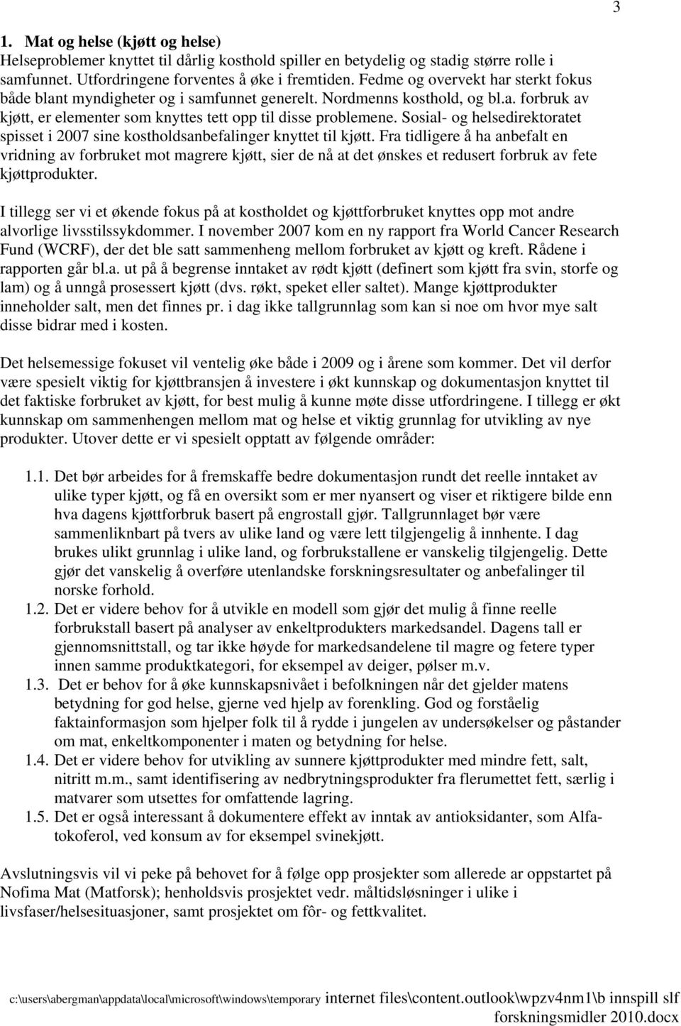 Sosial- og helsedirektoratet spisset i 2007 sine kostholdsanbefalinger knyttet til kjøtt.