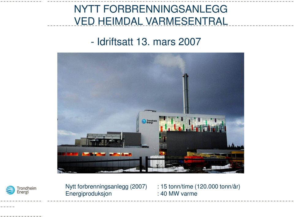 mars 2007 Nytt forbrenningsanlegg (2007)