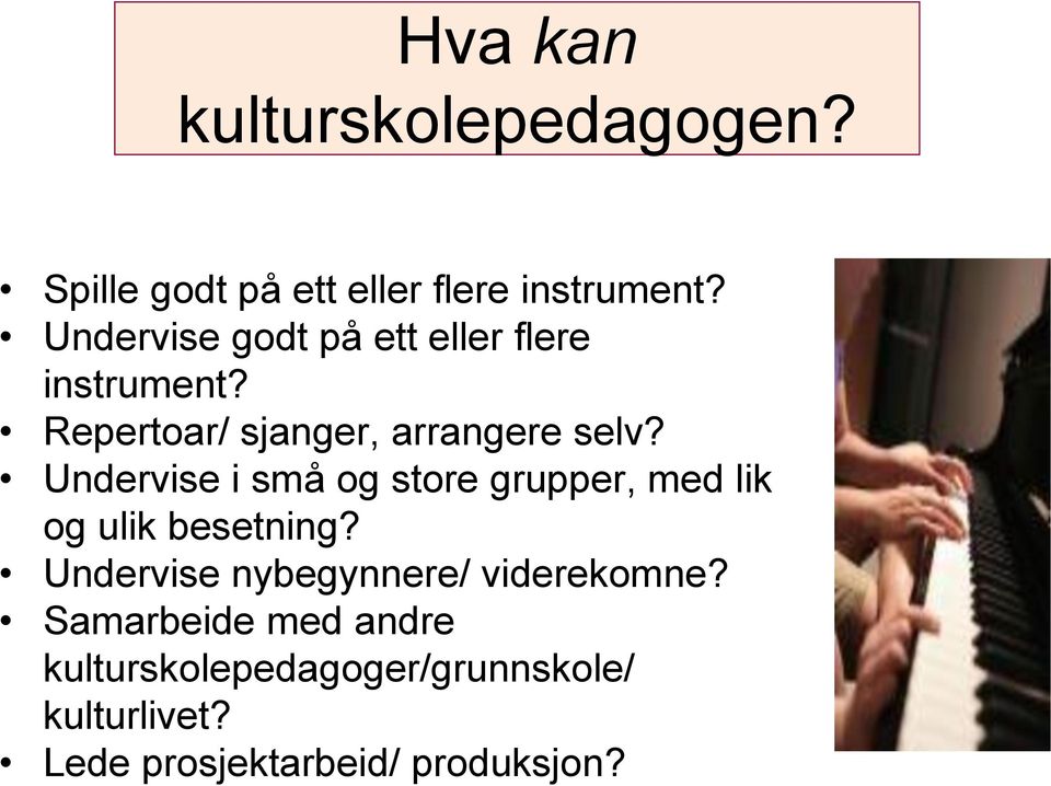 Undervise i små og store grupper, med lik og ulik besetning?