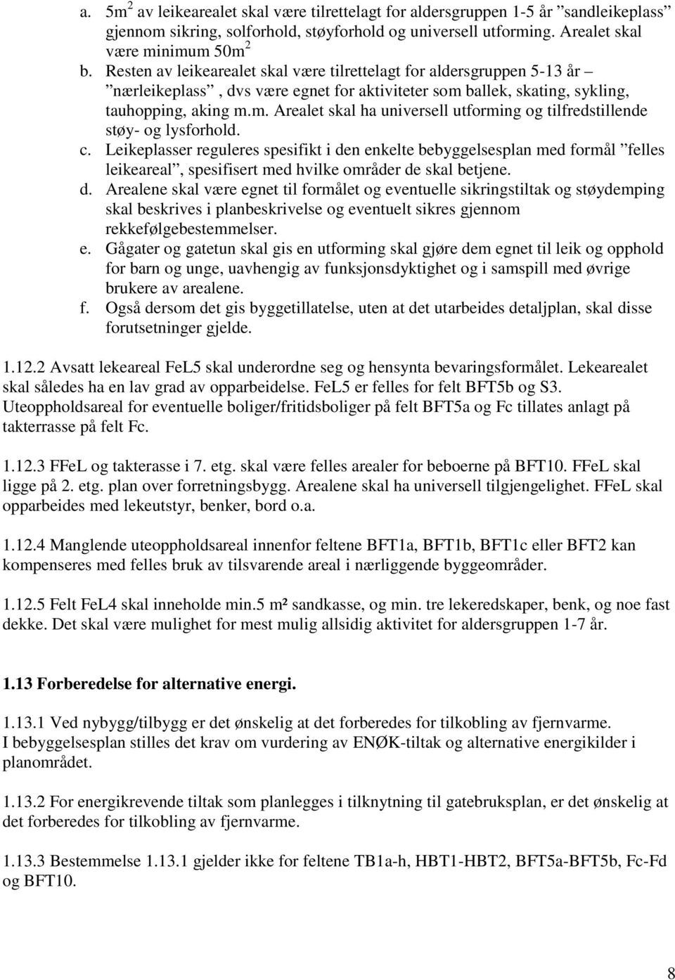 c. Leikeplasser reguleres spesifikt i de