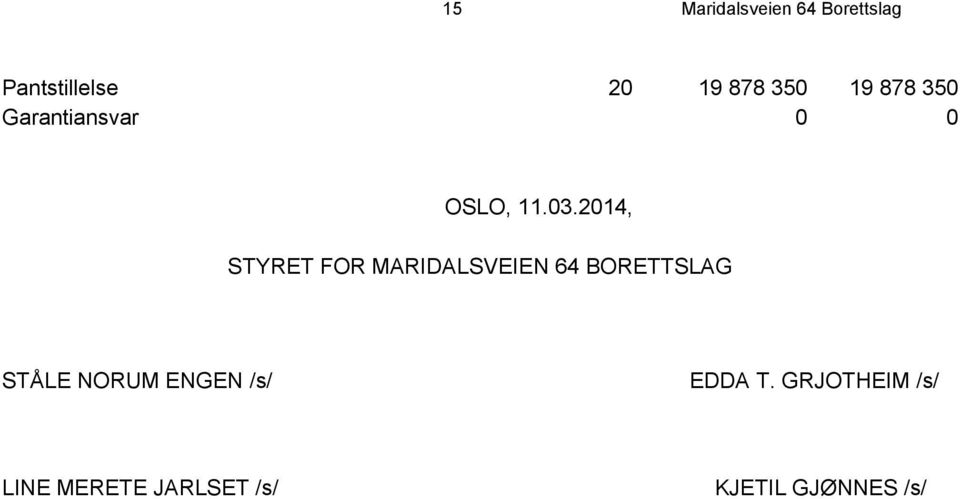 2014, STYRET FOR MARIDALSVEIEN 64 BORETTSLAG STÅLE NORUM