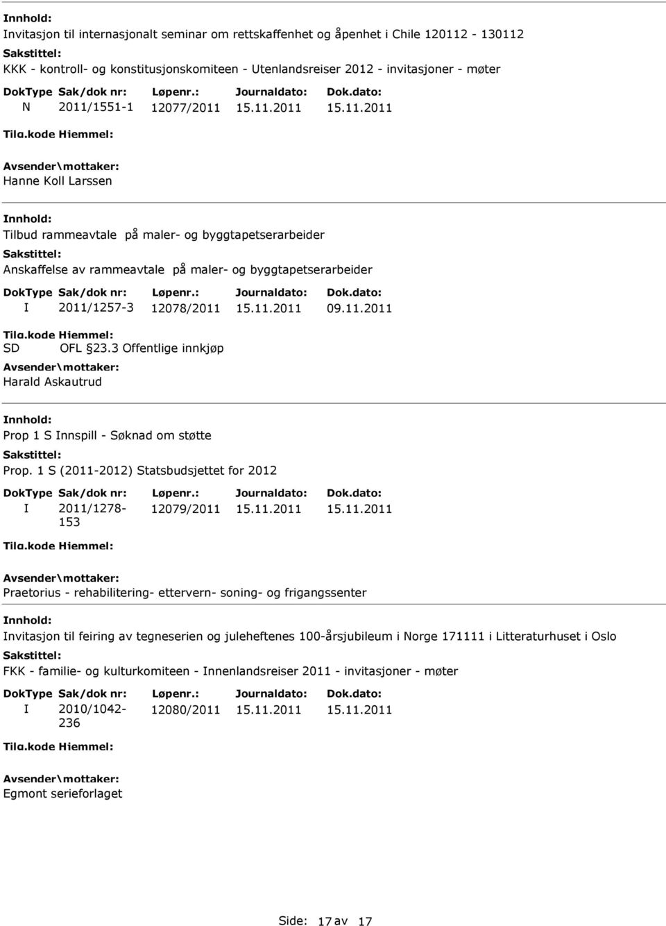 3 Offentlige innkjøp Harald Askautrud 09.11.2011 Prop 1 S nnspill - Søknad om støtte Prop.