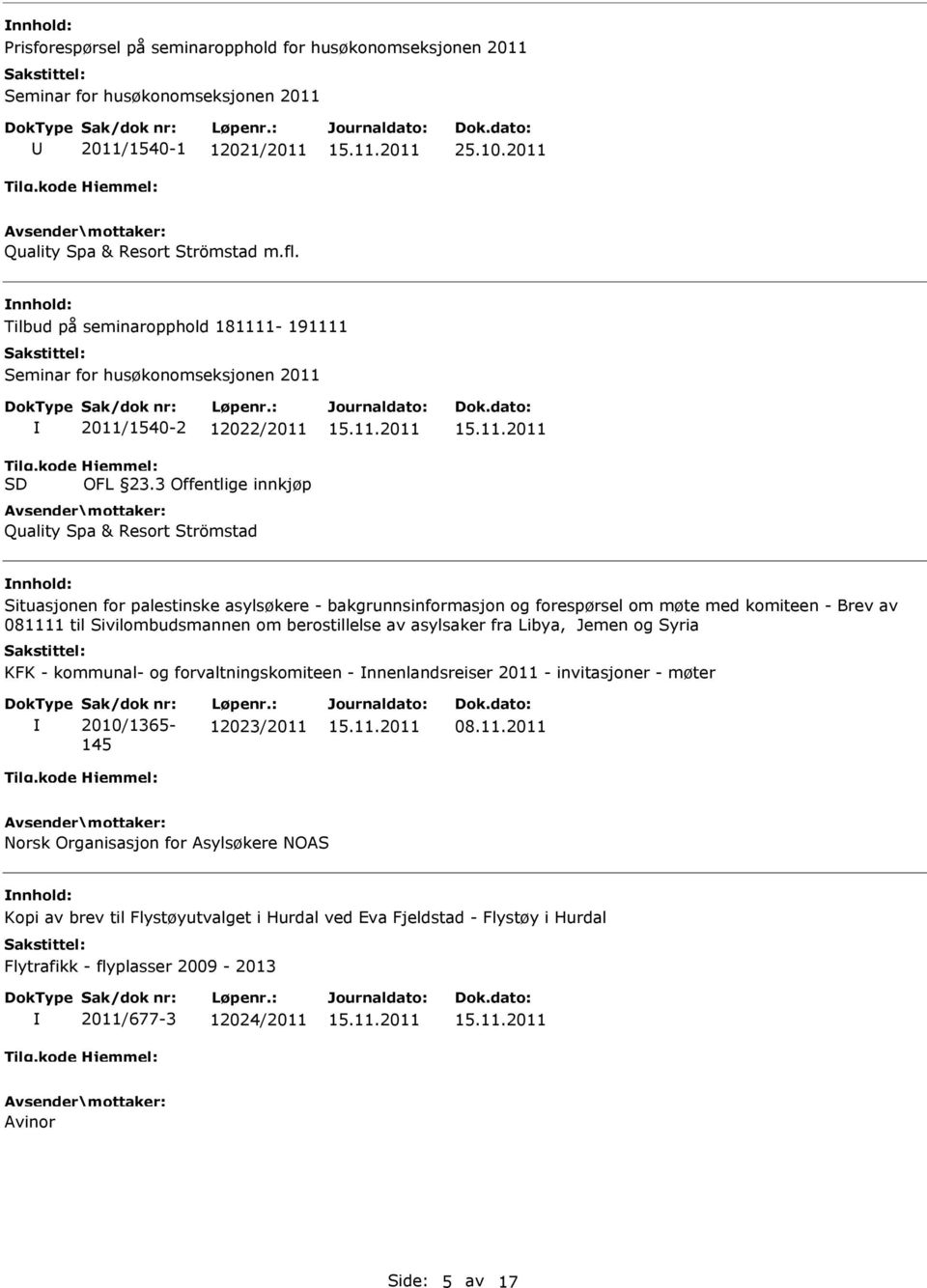 3 Offentlige innkjøp Quality Spa & Resort Strömstad Situasjonen for palestinske asylsøkere - bakgrunnsinformasjon og forespørsel om møte med komiteen - Brev av 081111 til Sivilombudsmannen om