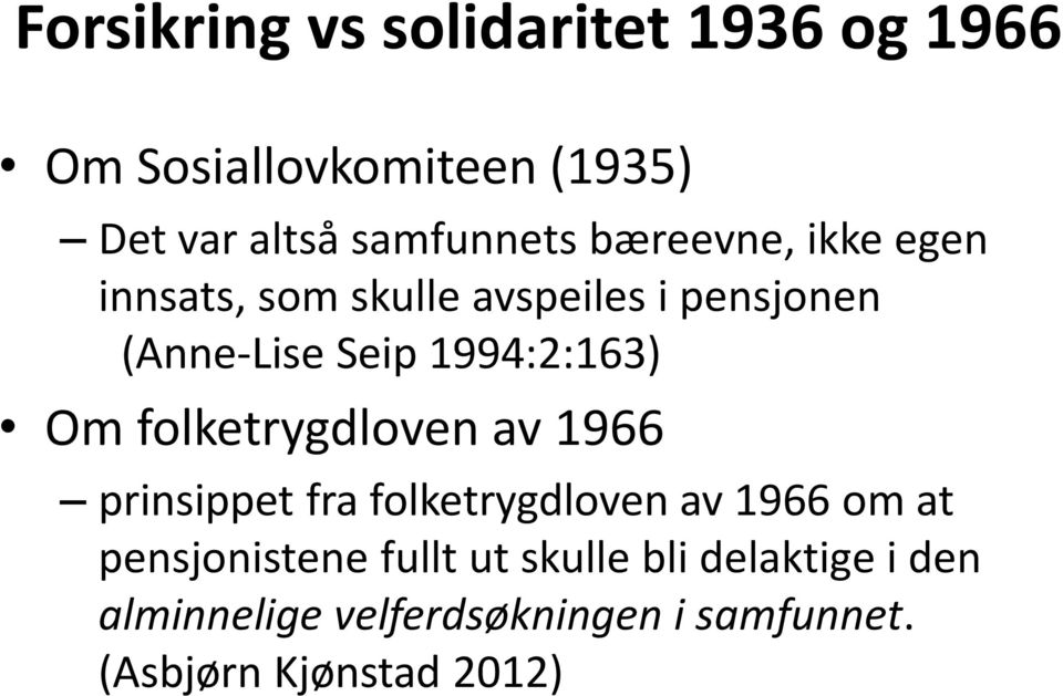 folketrygdloven av 1966 prinsippet fra folketrygdloven av 1966 om at pensjonistene fullt ut