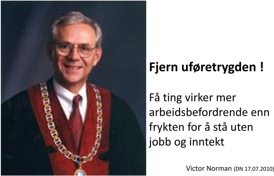 arbeidsbefordrende enn frykten