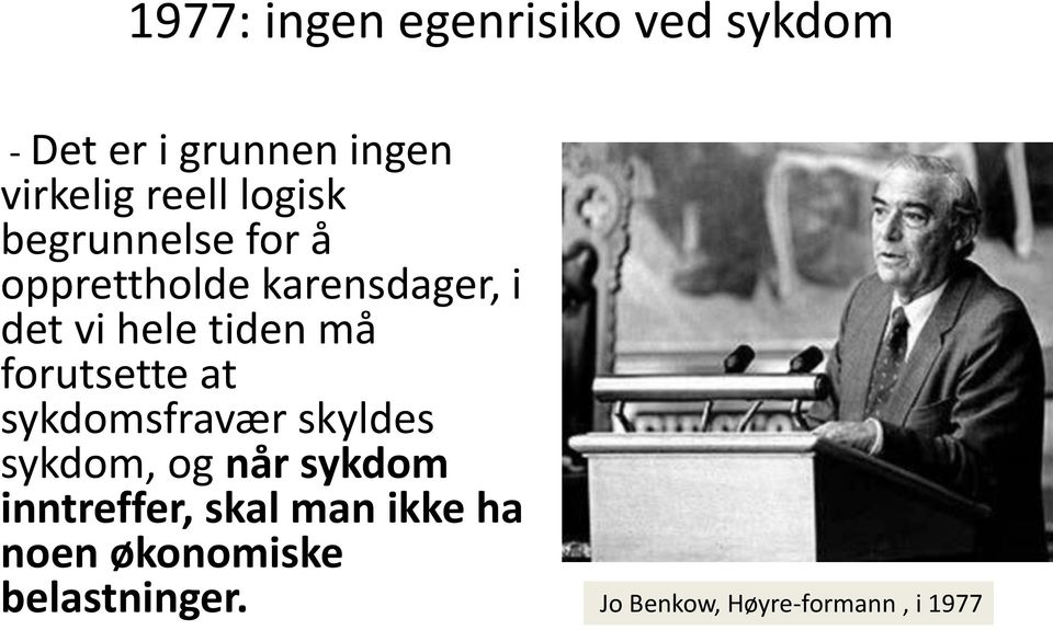 forutsette at sykdomsfravær skyldes sykdom, og når sykdom inntreffer, skal