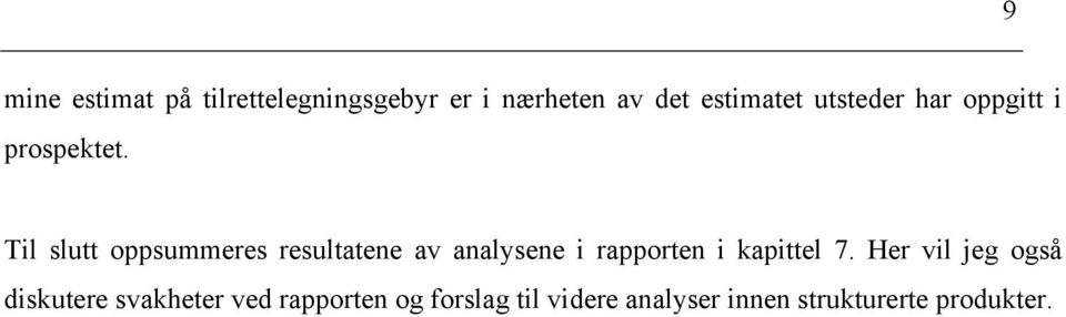 Tl slutt oppsummeres resultatene av analysene rapporten kapttel 7.