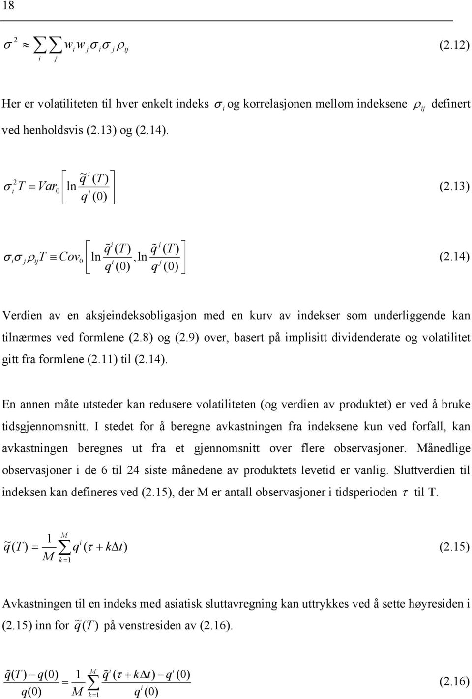 9) over, basert på mplstt dvdenderate og volatltet gtt fra formlene (2.11) tl (2.14). En annen måte utsteder kan redusere volatlteten (og verden av produktet) er ved å bruke tdsgjennomsntt.