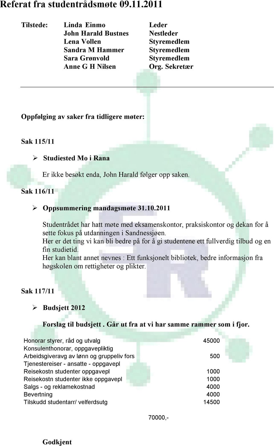 2011 Studentrådet har hatt møte med eksamenskontor, praksiskontor og dekan for å sette fokus på utdanningen i Sandnessjøen.