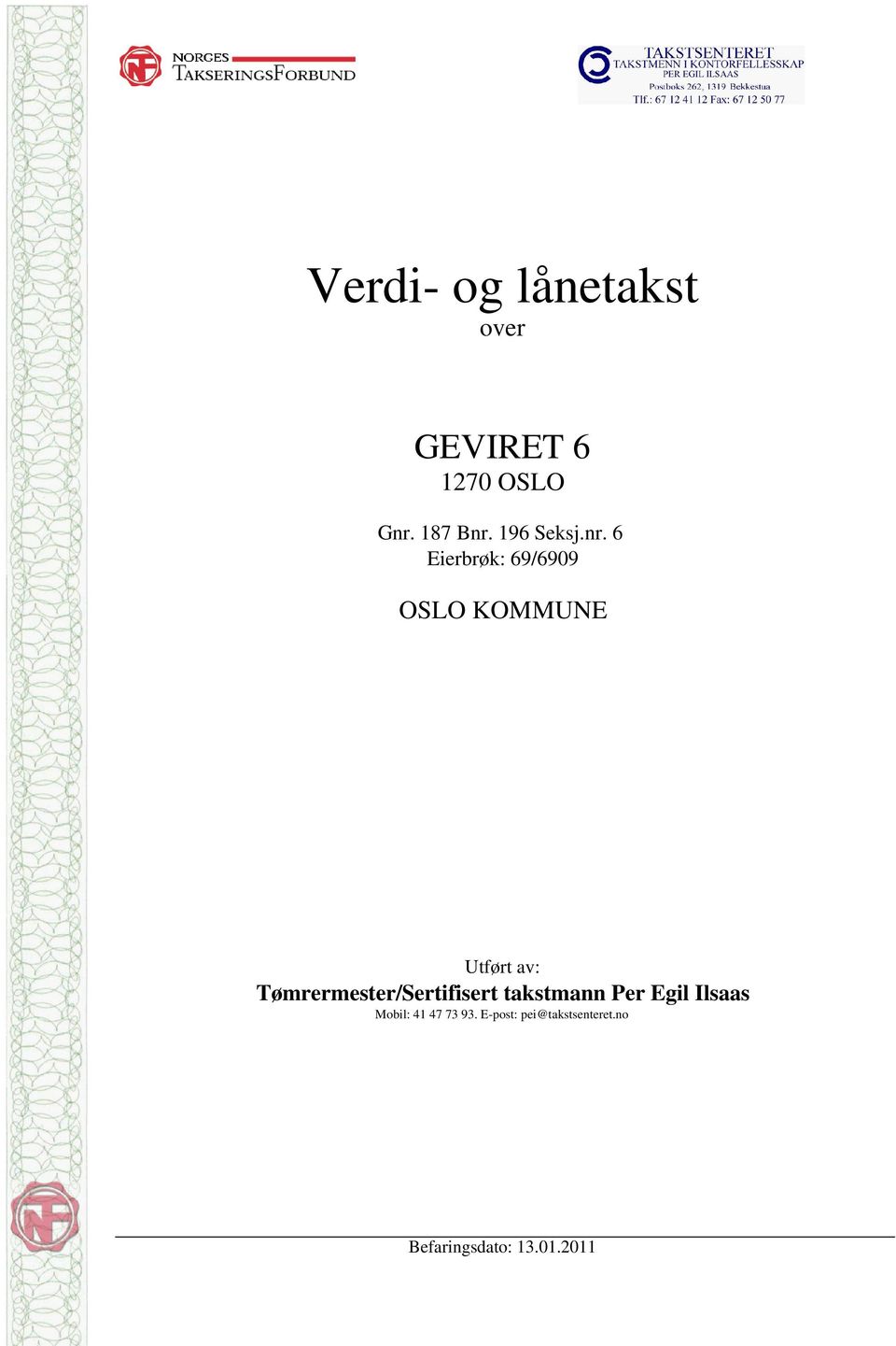 6 Eierbrøk: 69/6909 OSLO KOMMUNE Utført av: