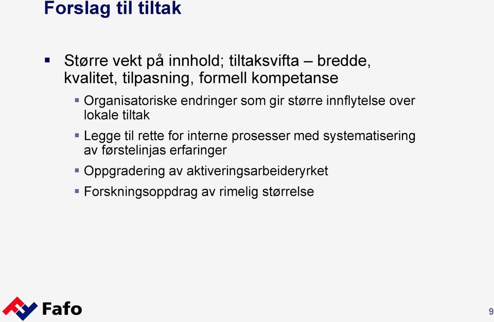 tiltak Legge til rette for interne prosesser med systematisering av førstelinjas