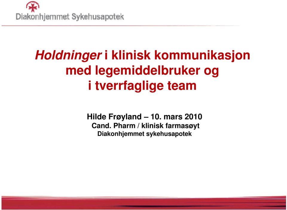 Hilde Frøyland 10. mars 2010 Cand.