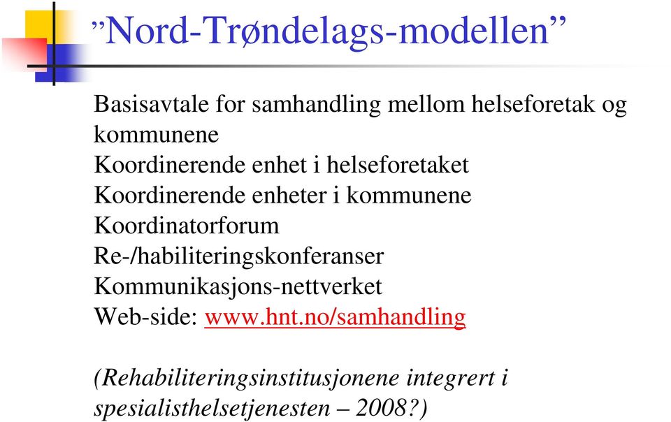 Koordinatorforum Re-/habiliteringskonferanser Kommunikasjons-nettverket Web-side: