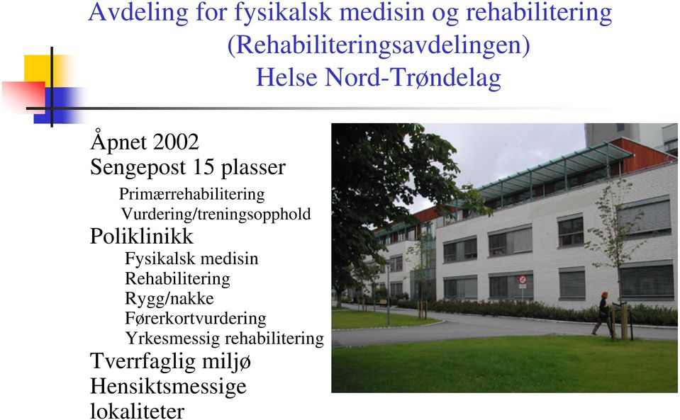 Vurdering/treningsopphold Poliklinikk Fysikalsk medisin Rehabilitering