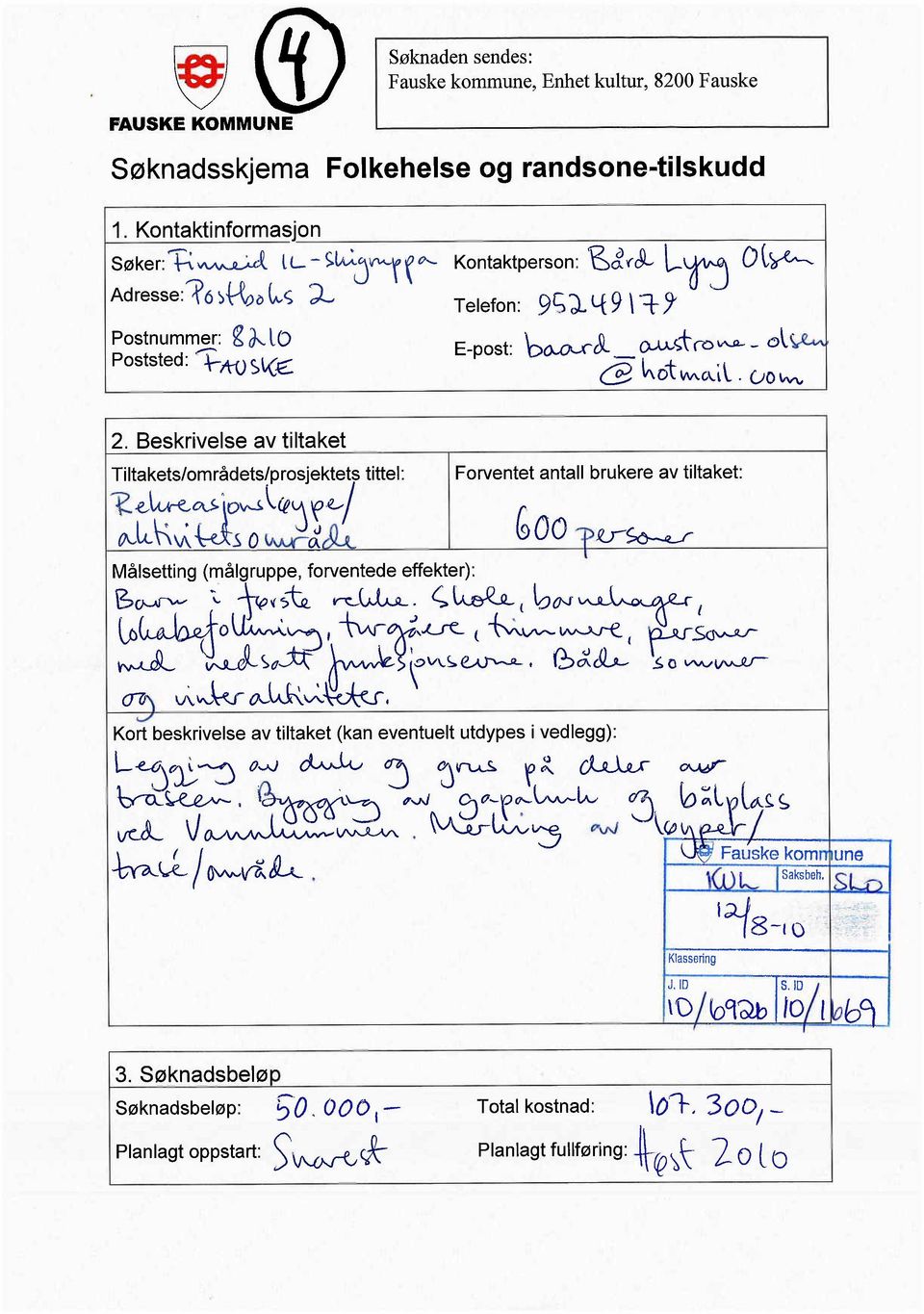 Beskrivelse av tiltaket Tiltakets/områdets/prosjektets tittel: 'l ~oj i~ lirj 'fe.