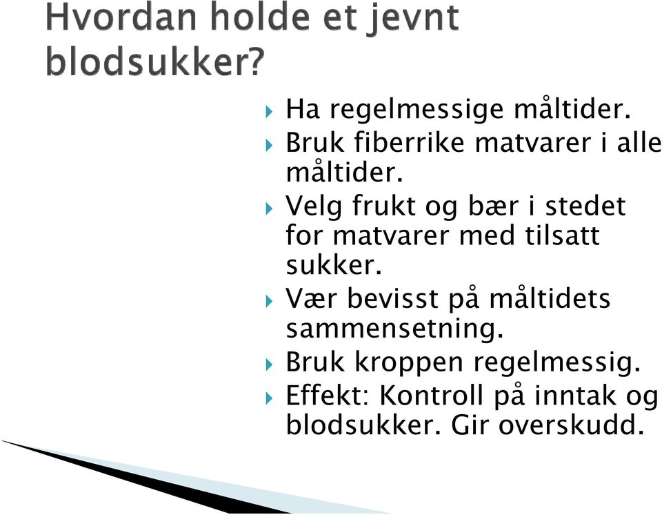 Velg frukt og bær i stedet for matvarer med tilsatt sukker.