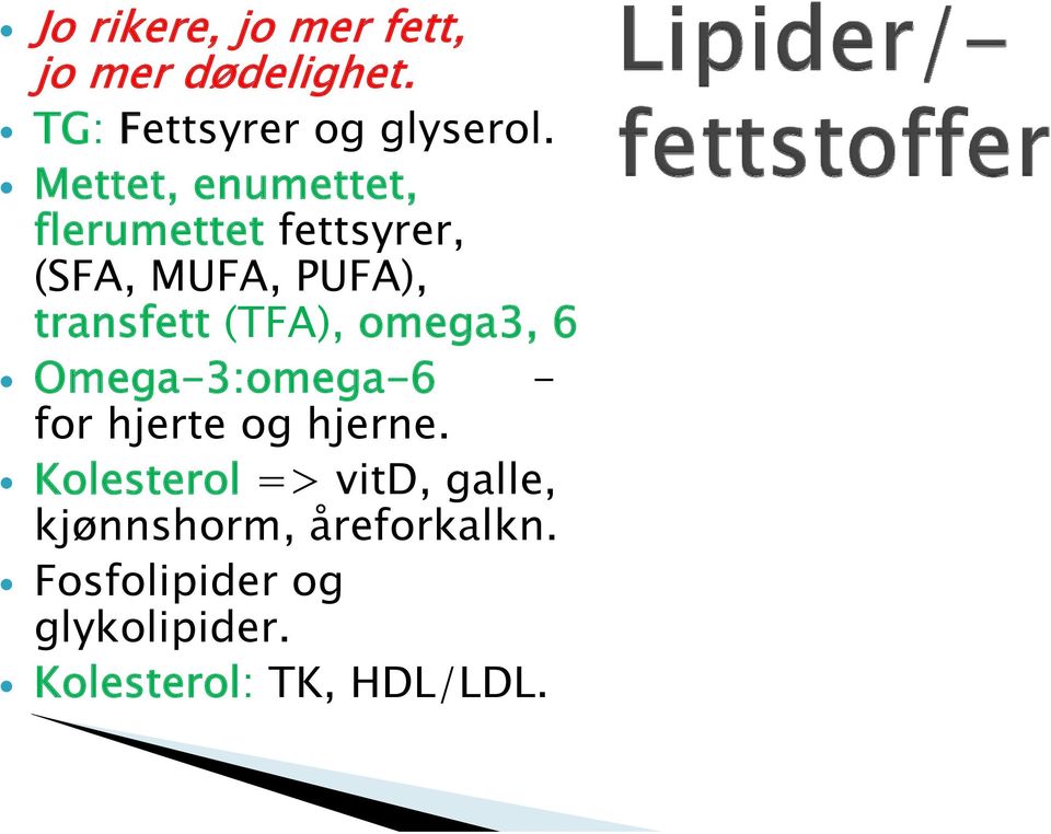 (TFA), omega3, 6 Omega-3:omega-6 - for hjerte og hjerne.