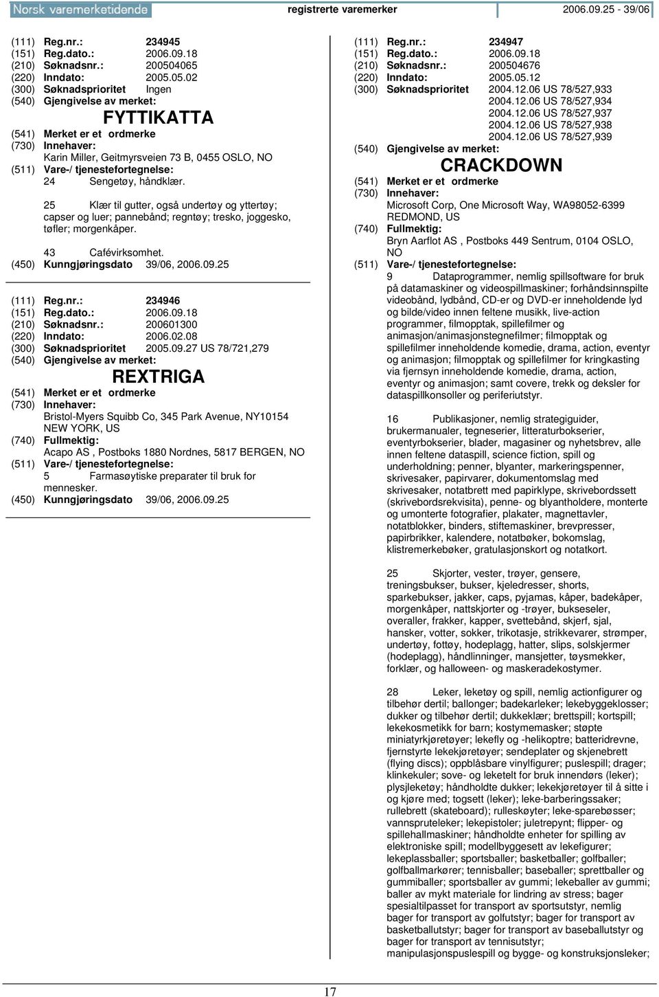 18 (210) Søknadsnr.: 200601300 (220) Inndato: 2006.02.08 (300) Søknadsprioritet 2005.09.