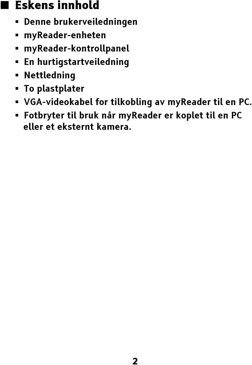 plastplater VGA-videokabel for tilkobling av myreader til en PC.