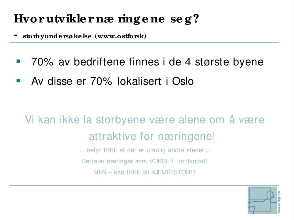 i Oslo Vi kan ikke la storbyene være alene om å være attraktive for næringene!